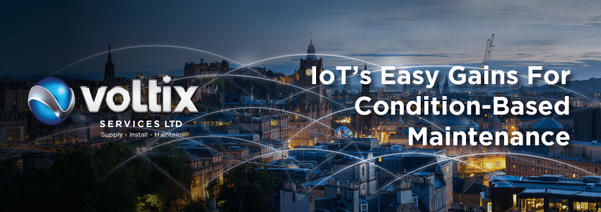 IoT’s Easy Gains For Condition-Based Maintenance